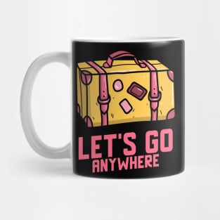 Lets go anywhere Mug